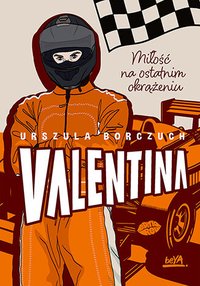 Valentina. Miłość na ostatnim okrążeniu - Urszula Borczuch - ebook