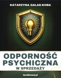 Odporność Psychiczna w Sprzedaży - Katarzyna Galas-Koba - ebook