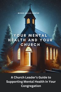 Your Mental Health and Your Church - Moses Micah Hunter - ebook