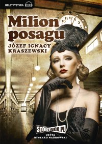 Milion posagu - Józef Ignacy Kraszewski - audiobook