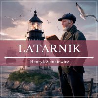 Latarnik - Henryk Sienkiewicz - audiobook