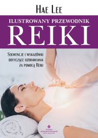 Ilustrowany przewodnik Reiki - Hea Lee - ebook