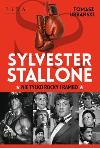 Sylvester Stallone. Nie tylko Rocky i Rambo - Tomasz Urbański - ebook