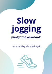 Slow jogging - praktyczne wskazówki - Magdalena Jędrzejak - ebook