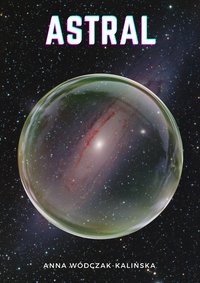 Astral - Anna Wódczak-Kalińska - ebook