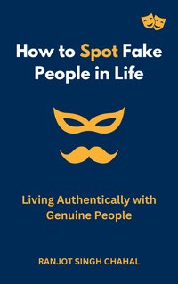 How to Spot Fake People in Life - Ranjot Singh Chahal - ebook