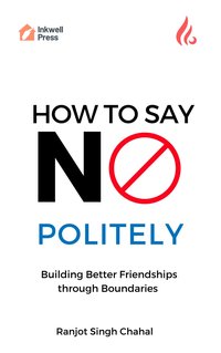 How to Say No Politely - Ranjot Singh Chahal - ebook