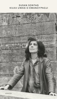 Kilka uwag o emancypacji - Susan Sontag - ebook