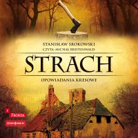 Strach. Opowiadania kresowe - Stanisław Srokowski - audiobook