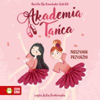 Akademia tańca. Naszyjnik przyjaźni - Aniela Cholewińska-Szkolik - audiobook