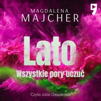 Wszystkie pory uczuć. Lato - Magdalena Majcher - audiobook