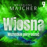 Wszystkie pory uczuć. Wiosna - Magdalena Majcher - audiobook