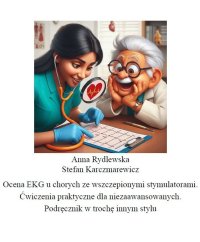 Ocena EKG u chorych ze wszczepionymi stymulatorami. Ćwiczenia praktyczne dla niezaawansowanych. - Anna Rydlewska - ebook