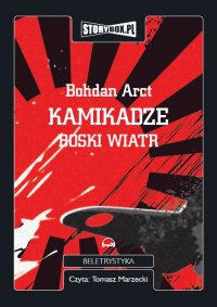 Kamikadze boski wiatr - Bohdan Arct - audiobook