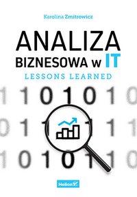 Analiza biznesowa w IT. Lessons learned - Karolina Zmitrowicz - ebook