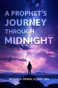 A Prophet’s Journey through Midnight - Mickarl D. Thomas - ebook