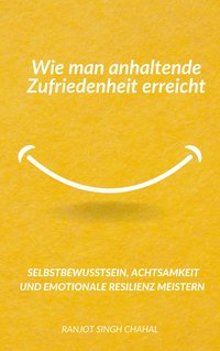 Wie man anhaltende Zufriedenheit erreicht - Ranjot Singh Chahal - ebook