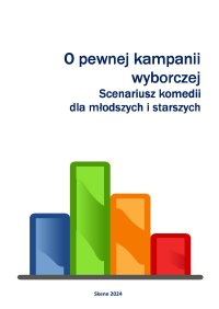 O pewnej kampanii wyborczej. Scenariusz komedii dla młodszych i starszych - Aneta Antosiak - ebook