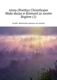 Mała dusza w Komunii ze swoim Bogiem (1) - Anna Christhoper - ebook