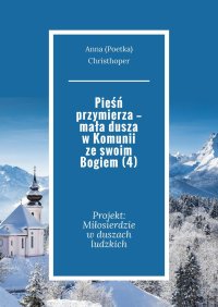 Pieśń przymierza — mała dusza w Komunii ze swoim Bogiem (4) - Anna Christhoper - ebook