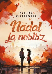 Nadal ją nosisz - Paulina Wiadrowska - ebook