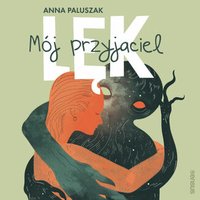 Mój przyjaciel lęk - Anna Paluszak - audiobook