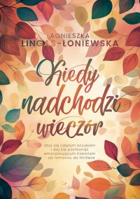 Kiedy nadchodzi wieczór - Agnieszka Lingas-Łoniewska - ebook