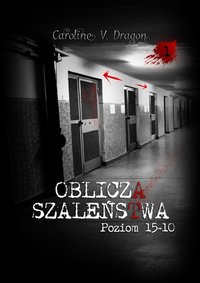 Oblicza Szaleństwa Poziom 15-10 - Caroline V. Dragon - ebook