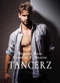 Tancerz - Caroline V. Dragon / Dragona Rock - ebook