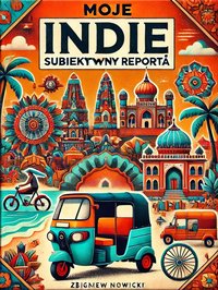 Moje Indie - Subiektywny Reportaż - Zbigniew Nowicki - ebook