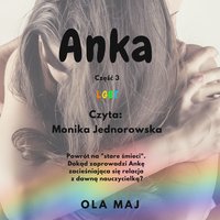 Anka. LGBT. Część 3 - Ola Maj - audiobook