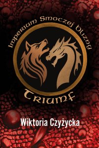 Imperium Smoczej Blizny. Triumf - Wiktoria Czyżycka - ebook