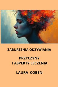 ZABURZENIA  ODŻYWIANIA - PRZYCZYNY  I  ASPEKTY  LECZENIA - LAURA COBEN - ebook