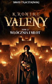 Kroniki Valeny  II Włócznia i Młot - Dawid Traczykowski - ebook