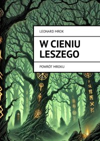 W cieniu Leszego - Leonard Mrok - ebook