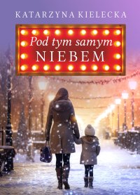 Pod tym samym niebem - Katarzyna Kielecka - ebook