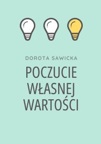 Poczucie własnej wartości - Dorota Sawicka - ebook