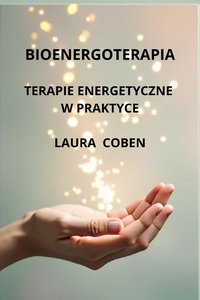 BIOENERGOTERAPIA - TERAPIE  ENERGETYCZNE  W  PRAKTYCE - LAURA COBEN - ebook