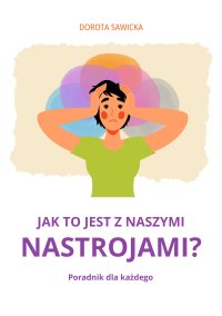 Jak to jest z naszymi nastrojami? - Dorota Sawicka - ebook