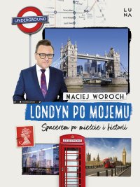 Londyn po mojemu - Maciej Woroch - ebook