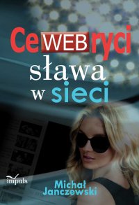 CeWEBryci – sława w sieci - Michał Janczewski - ebook