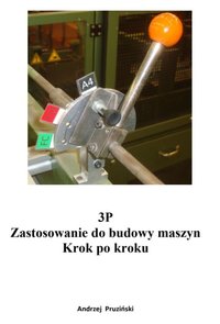 3P Zastosowanie do budowy maszyn Krok po kroku - Andrzej Pruziński - ebook