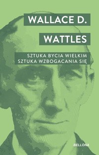 Sztuka bycia wielkim - Wallace D. Watles - ebook