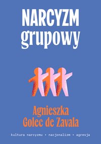 Narcyzm grupowy - Agnieszka Golec-de-Zavala - ebook