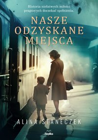 Nasze odzyskane miejsca - Alina Staneczek - ebook