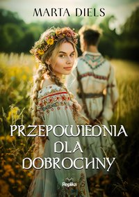 Przepowiednia dla Dobrochny - Marta Diels - ebook