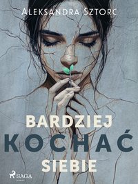 Bardziej kochać siebie - Aleksandra Sztorc - ebook