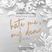 Hate Me, My Dear - Martyna Keller - audiobook