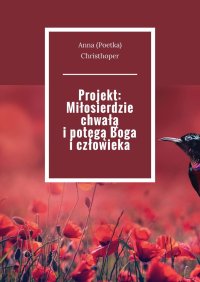 Projekt: Miłosierdzie chwałą i potęgą Boga i człowieka - Anna Christhoper - ebook