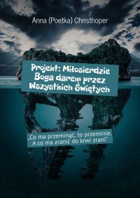 Projekt: Miłosierdzie Boga darem przez Wszystkich Świętych - Anna Christhoper - ebook